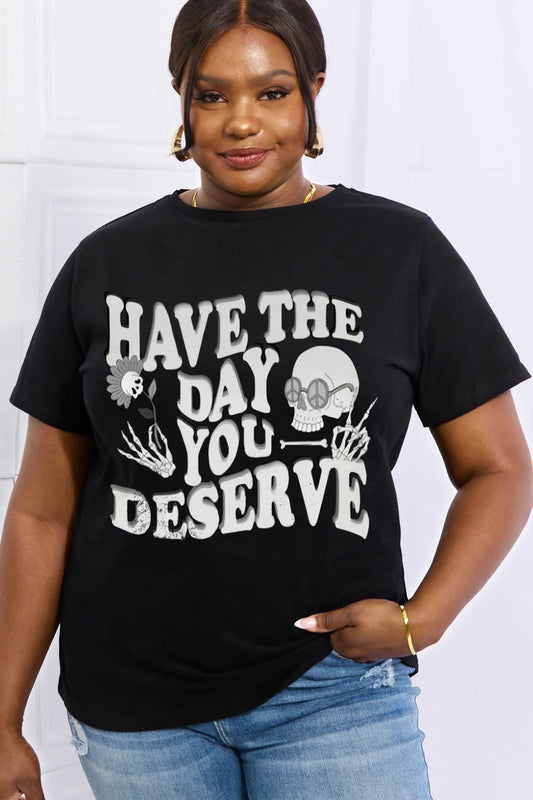 Simply Love Full Size HAVE THE DAY YOU DESERVE Graphic Cotton Tee - AllIn Computer