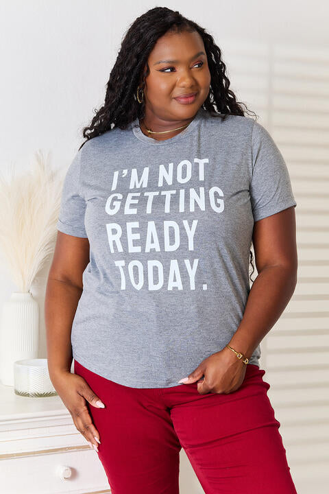 Simply Love I'M NOT GETTING READY TODAY Graphic T-Shirt - AllIn Computer