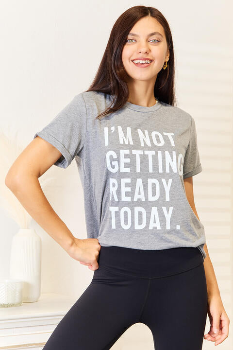 Simply Love I'M NOT GETTING READY TODAY Graphic T-Shirt - AllIn Computer