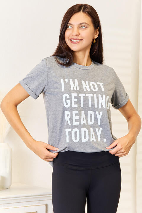 Simply Love I'M NOT GETTING READY TODAY Graphic T-Shirt - AllIn Computer